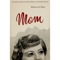 Mom: The Transformation of Motherhood in Modern America