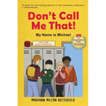 Don't Call Me That!: My Name is Michael