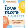 Love More, Fight Less: Communication Skills Every Couple Needs: A Relationship Workbook for Couples