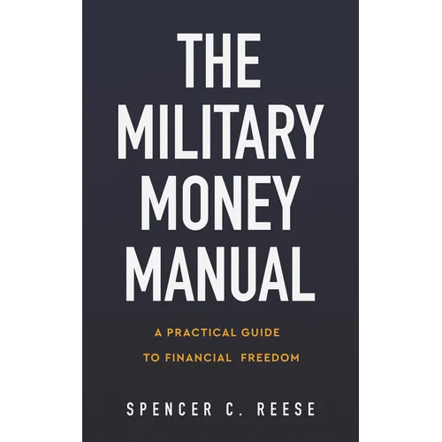 The Military Money Manual: A Practical Guide to Financial Freedom