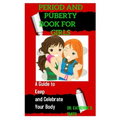 Period and Puberty Book for Girls: A Guide to Keep and Celebrate Your Body