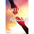 Wrecked To Rebuild: Devotional Guide to Wholeness