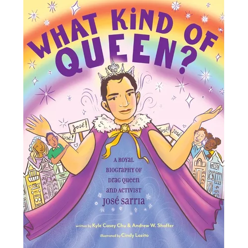 What Kind of Queen?: A Royal Biography of Drag Queen and Activist José Sarria