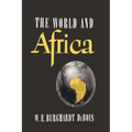 The World and Africa: An Inquiry into the Part Which Africa Has Played in World History