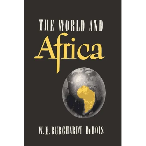The World and Africa: An Inquiry into the Part Which Africa Has Played in World History