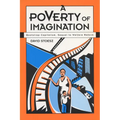 A Poverty of Imagination: Bootstrap Capitalism, Sequel to Welfare Reform