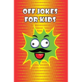 Off Jokes For Kids: Silly Jokes for Silly kids, Children's Joke Book age 5-12