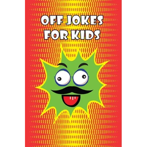 Off Jokes For Kids: Silly Jokes for Silly kids, Children's Joke Book age 5-12