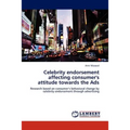 Celebrity endorsement affecting consumer's attitude towards the Ads