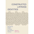 Constructed Latinx(s) Identities: Racialized Bodies in Visual and Textual Culture