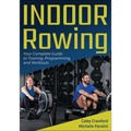 Indoor Rowing: Your Complete Guide to Training, Programming, and Workouts