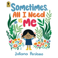 Sometimes, All I Need Is Me