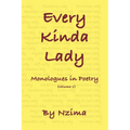 Every Kinda Lady: Monologues in Poetry (Volume 1)