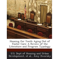 Housing for Youth Aging Out of Foster Care: A Review of the Literature and Program Typology