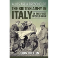 'Allies Are a Tiresome Lot': The British Army in Italy in the First World War