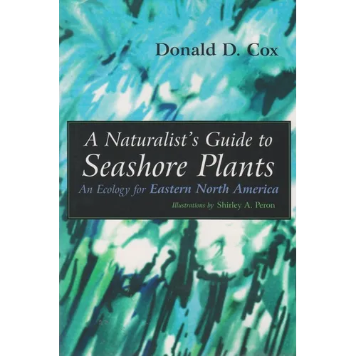 A Naturalist's Guide to Seashore Plants: An Ecology for Eastern North America