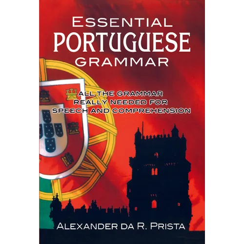 Essential Portuguese Grammar: All the Grammar Really Needed for Speech and Comprehension