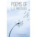 Poems of L. E. Mastilock