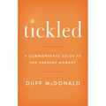 Tickled: A Commonsense Guide to the Present Moment