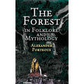 The Forest in Folklore and Mythology