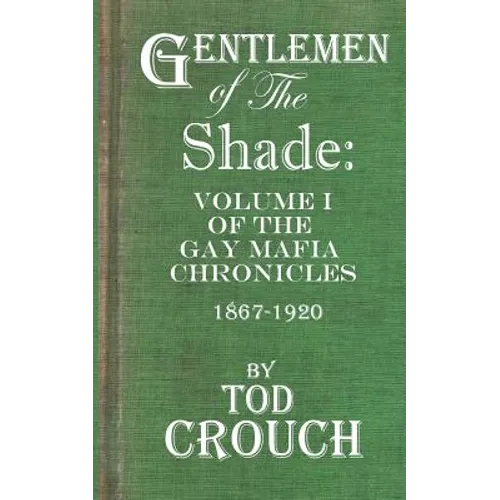 Gentlemen of the Shade: A Fictional History of the Gay Mafia