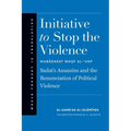 Initiative to Stop the Violence: Sadat's Assassins and the Renunciation of Political Violence