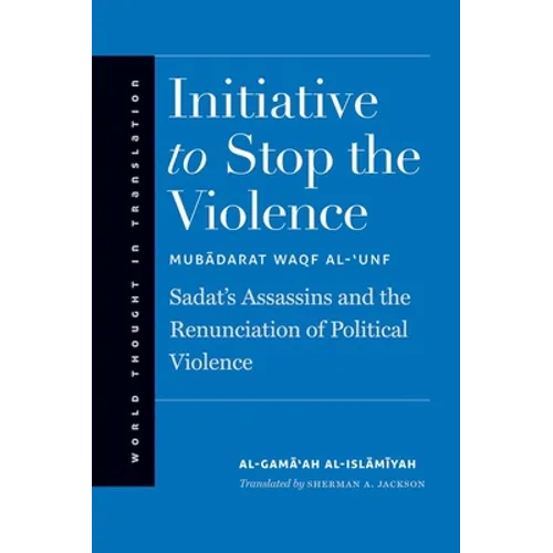 Initiative to Stop the Violence: Sadat's Assassins and the Renunciation of Political Violence