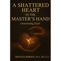 A Shattered Heart In The Master's Hand