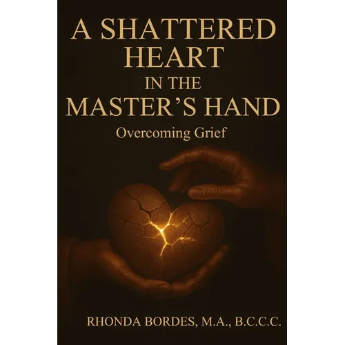 A Shattered Heart In The Master's Hand