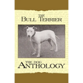 The Bull Terrier - A Dog Anthology (A Vintage Dog Books Breed Classic)