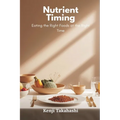 Nutrient Timing: Eating the Right Foods at the Right Time