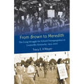 From Brown to Meredith: The Long Struggle for School Desegregation in Louisville, Kentucky, 1954-2007