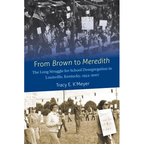From Brown to Meredith: The Long Struggle for School Desegregation in Louisville, Kentucky, 1954-2007