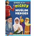 Stories of 20 More Mighty Muslim Heroes