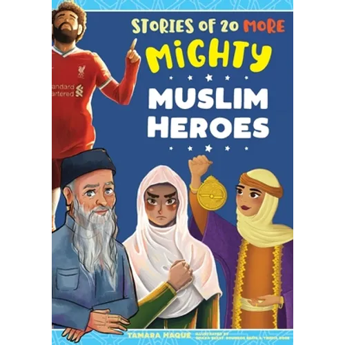 Stories of 20 More Mighty Muslim Heroes