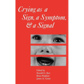 Crying as a Sign, a Symptom, and a Signal: Clinical, Emotional and Developmental Aspects of Infant and Toddler Crying