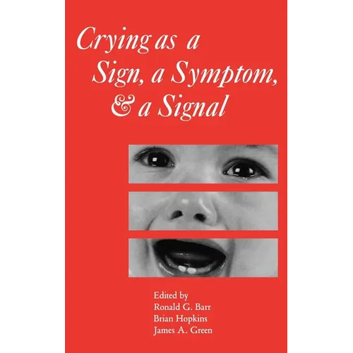 Crying as a Sign, a Symptom, and a Signal: Clinical, Emotional and Developmental Aspects of Infant and Toddler Crying