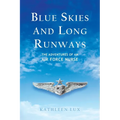 Blue Skies and Long Runways: The Adventures of an Air Force Nurse
