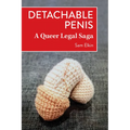 Detachable Penis: A Queer Legal Saga