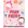 PINK FAIRY Dot Markers Coloring Book: for kids - Fairy Tales Activity Book