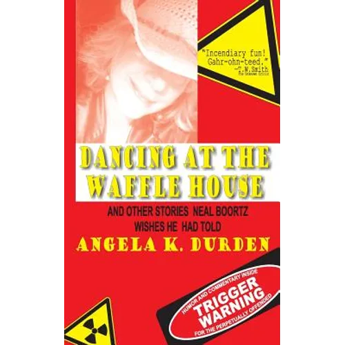 Dancing at the Waffle House: and Other Stories Neal Boortz Wishes He Had Told