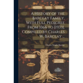 A History of the Barclay Family, With Full Pedigree From 1066 to [1933], Compiled by Charles W. Barclay ...