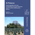 El Palacio: Historiography and New Perspectives on a Pre-Tarascan City of Northern Michoacan, Mexico