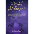 Prophet Muhammad Friede sei mit ihm: Die zusammengefasste Geschichte von Gottes letztem und endgültigem Propheten von der Geburt bis zum Tod