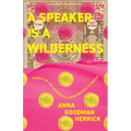 A Speaker Is a Wilderness: Poems on the Sacred Path from Broken to Whole
