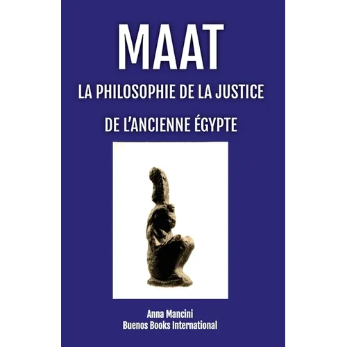 Maat, La Philosophie de la Justice de L'Ancienne Egypte