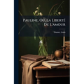 Pauline, Ou, La Liberté De L'amour