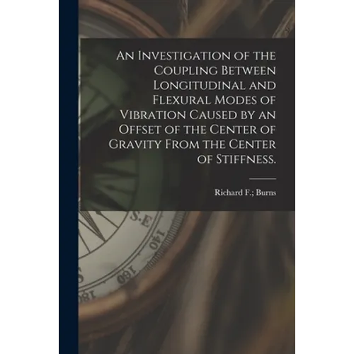 An Investigation of the Coupling Between Longitudinal and Flexural Modes of Vibration Caused by an Offset of the Center of Gravity From the Center of
