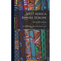 West Africa Before Europe: And Other Addresses, Delivered in England in 1901