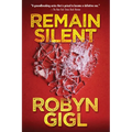 Remain Silent: A Chilling Legal Thriller from an Acclaimed Author